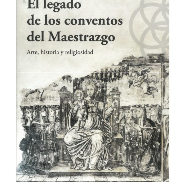 el-legado-de-los-conventos-del-maestrazgo-arte-historia-y-religiosidad